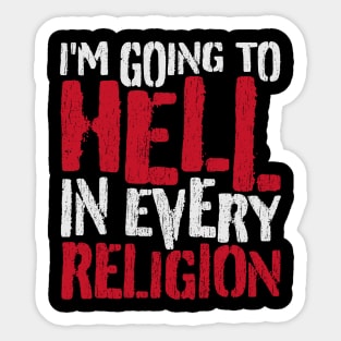 i'm going to hell in every religion - offensive Sticker